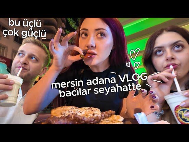 bacılarımla haftasonu kaçamağı  tüm mersin ve adana’yı gezip yedik  vlog