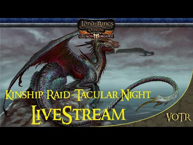 Kinship Raid-Tacular Night -  LVL 150 - LEGACY OF MORGOTH - LOTRO [Livestream ] [ 1440p 2k ]