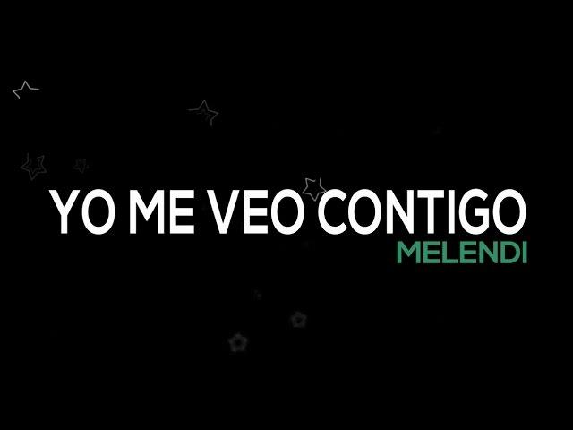 Melendi -Yo me veo contigo (Letra) | Video Lyrics