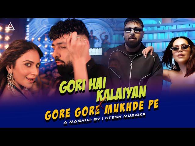 Gori Hai Kalaiyan X Gore Gore Mukhde Pe | Badshah Rap Megamix | Gtesh Muzikk #remix #badshah #mashup