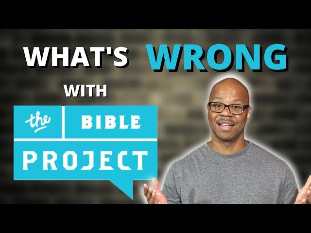 What's wrong with the Bible Project?