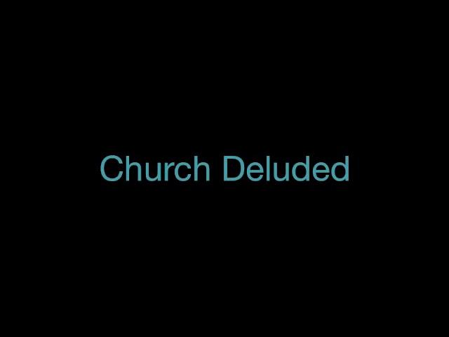 Church deluded Bible teaching-by Pastor Nick Mitchell