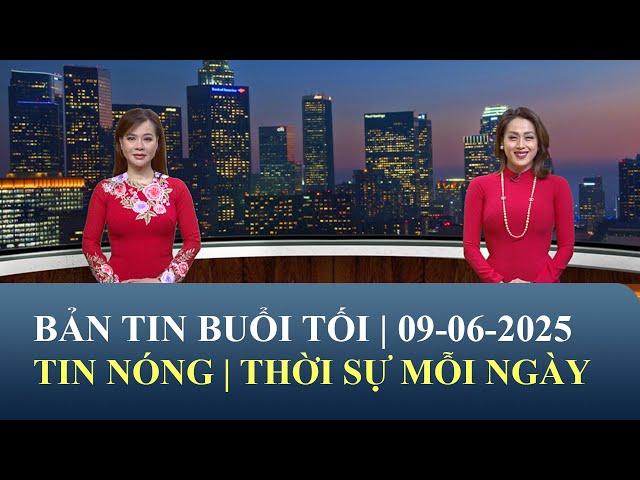 Thời Sự Buổi Tối | 09/06/2025 | FULL