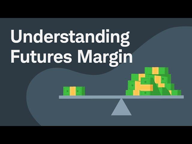 Understanding Futures Margin