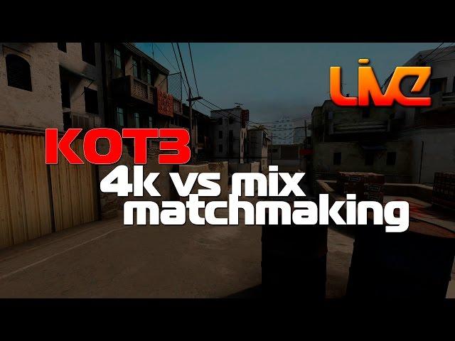 KOT3 4k vs mix @ matchmaking