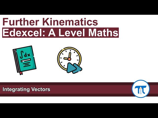 A Level Maths | Mechanics - Year 2 | Integrating Vectors