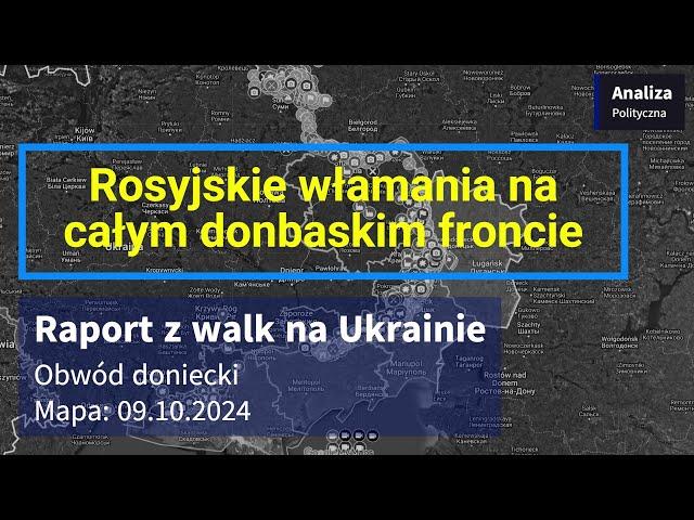 Wojna na Ukrainie Mapa 09.10.2024 - Rosyjskie włamania na całym donbaskim froncie