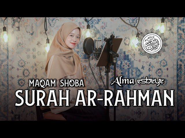 Murottal Surah Ar-Rahman Maqam Shoba  || ALMA ESBEYE