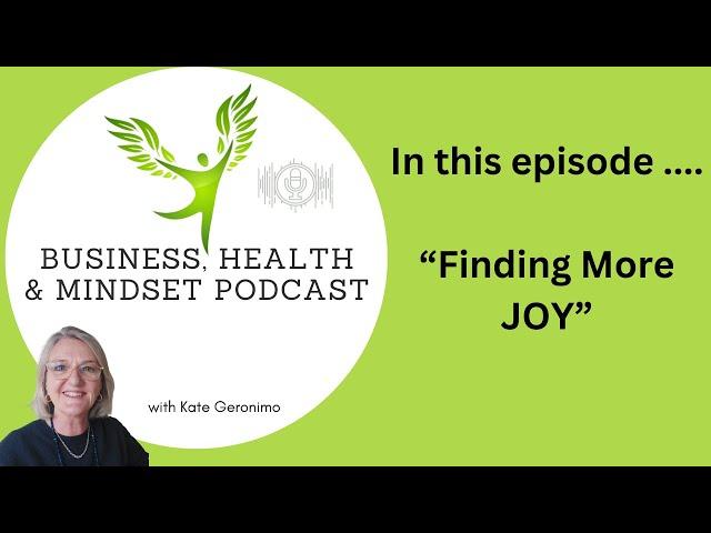 Podcast - Finding More Joy - elevate your success with joy in work, business and life