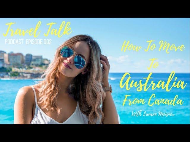 How To Move To Australia From Canada With Lauren Meisner | Travel Talk Podcast Episode 002