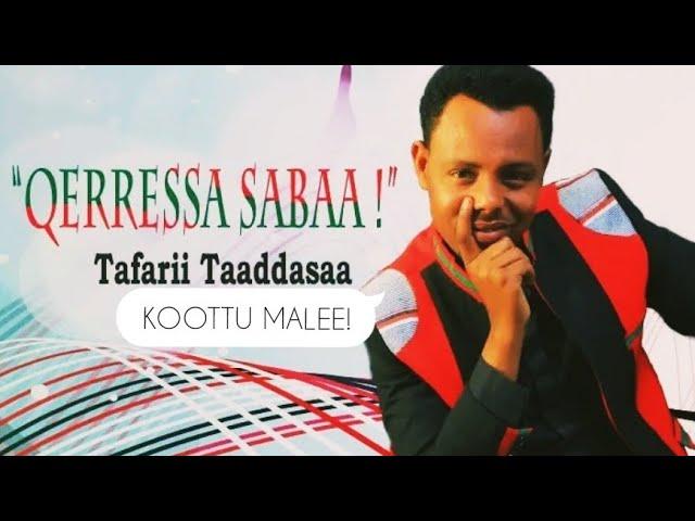 Tafarii taaddasaa-_-Koottu_Malee weelluu miidhagaa