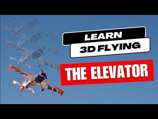 How to fly 3D like a pro: The Elevator