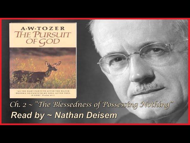 Chapter 2~ "The Pursuit of God" ~ A. W. Tozer ~ "The Blessedness of Possessing Nothing" [Audio Book]