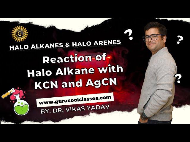 Reaction of halo alkane with KCN and AgCN | Class XII CBSE & ISC Board | By Dr. Vikas Yadav