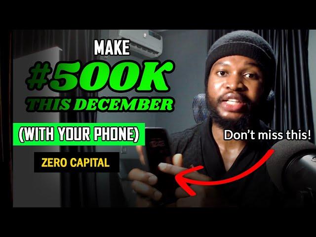 MAKE #500K this DECEMBER With Your Phone (No Capital) | How to Make Money Online in Nigeria