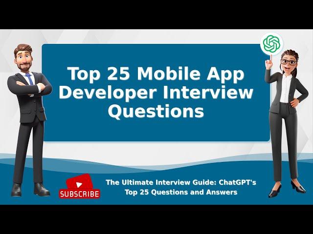 Mobile App Developer Interview Questions | Top 25 Q&A | chatGPT