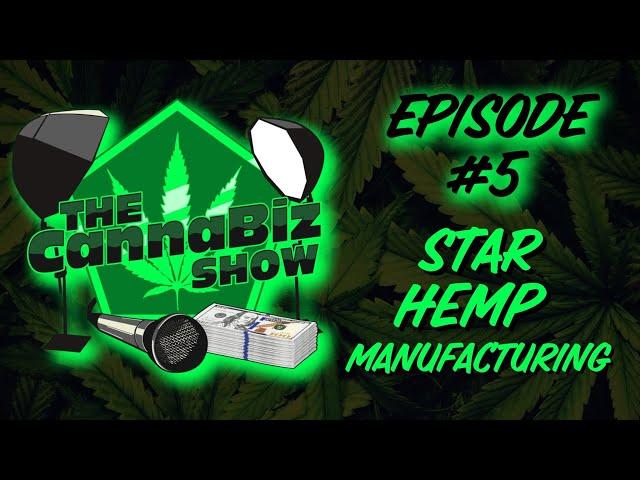 The CannaBiz Show Ep#5 | Morgan Coffey with Star Hemp Manufacturing