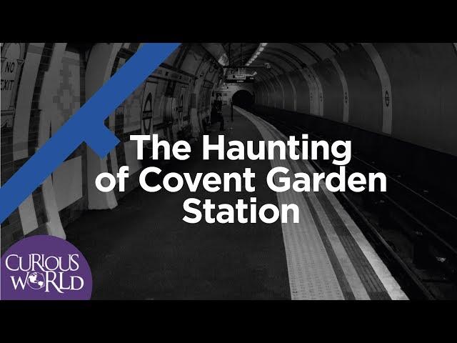 The Haunting of Covent Garden Station