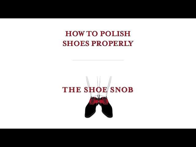 The Shoe Snob - How To Polish Shoes Properly