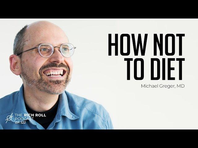 Tactics For Sustained Weight Loss: Michael Greger, MD | Rich Roll Podcast