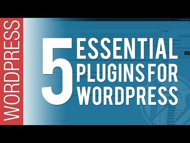 WPTuts 5 Essential Plug-ins for Wordpress 2017