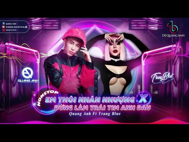 VINAHOUSE 141BPM - Em Thôi Nhân Nhượng FT Đừng Làm Trái Tim Anh Đau - Quang Anh ft Trang Blue Mix