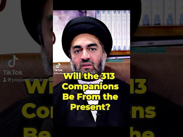 Will the 313 Companions of Imam Mahdi [AJ] Be From the Present Era? | Syed Ali Raza Rizvi #imammahdi