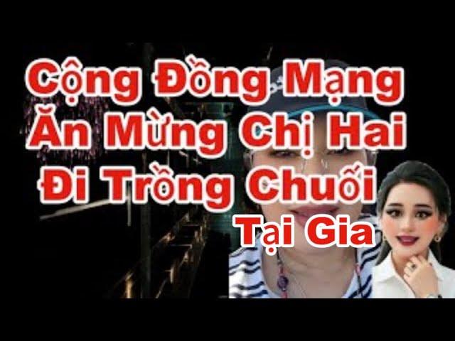 Cộng Đồng Mạng Ăn Mừng Chị Hai Cuồn Cuộn Bị Nghỉ Ngơi Trồng Chuối