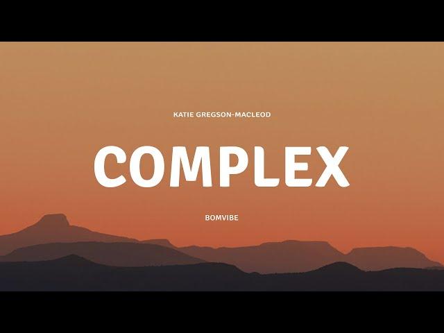 Katie Gregson-MacLeod - complex (Lyrics)