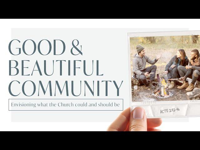Good and Beautiful Community:  The Encouraging Community
