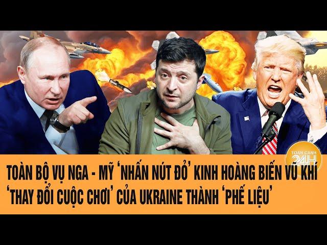 Toàn cảnh thế giới: Toàn bộ vụ Nga - Mỹ biến vũ khí ‘thay đổi cuộc chơi’ Ukraine thành phế liệu