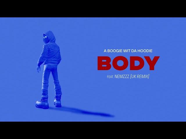 A Boogie Wit da Hoodie - Body (feat. Nemzzz) [UK Remix] [Official Audio]