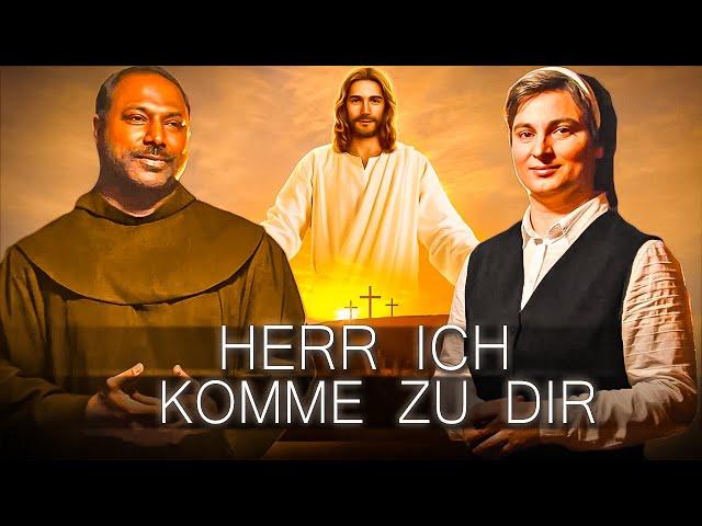 Herr ich komme zu dir | Sr Edit und Pater Manuel