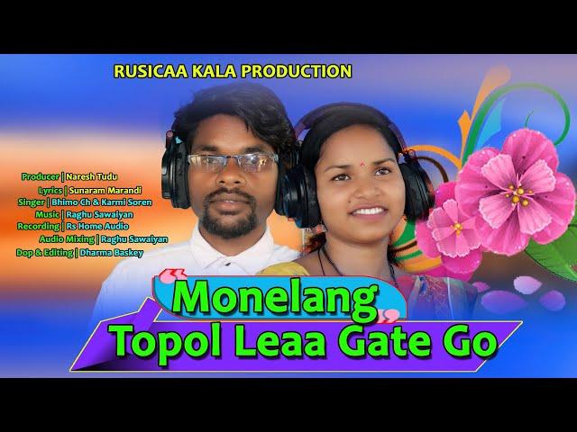 MONELANG TOPOL LEAA GATE GO | NEW SANTALI STUDIO VERSION | 2022 SINGER - BHIMA CH & KARMI SOREN