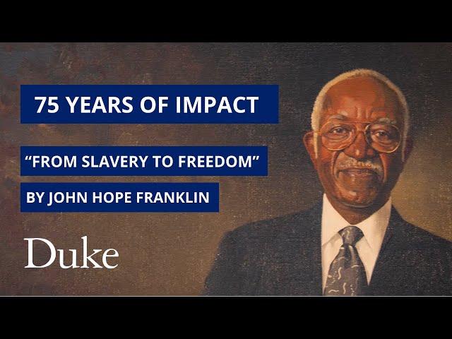 75 Years of Enduring Impact: Celebrating "From Slavery to Freedom" By John Hope Franklin