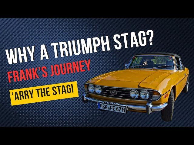 Why A Triumph Stag? Frank's Personal Journey