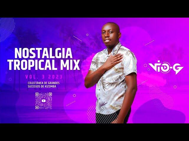 DJ Vio-G Nostalgia Tropical Vol.3 2023 (Colectánea dos grandes sucessos da Kizomba) #kizomba #semba