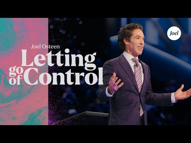 Letting Go Of Control | Joel Osteen