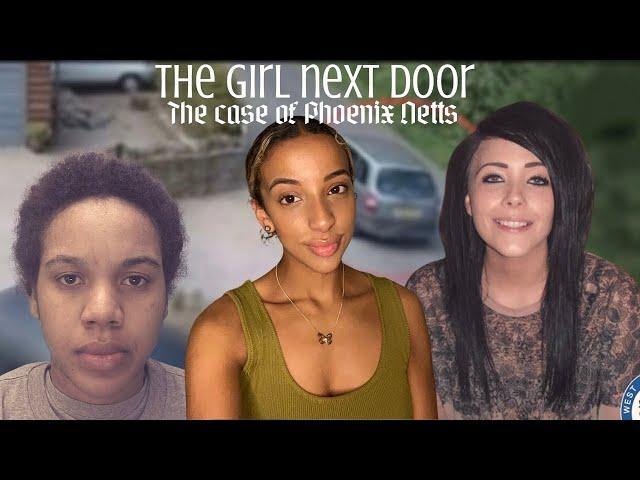 THE GIRL NEXT DOOR - The Case Of Phoenix Netts.