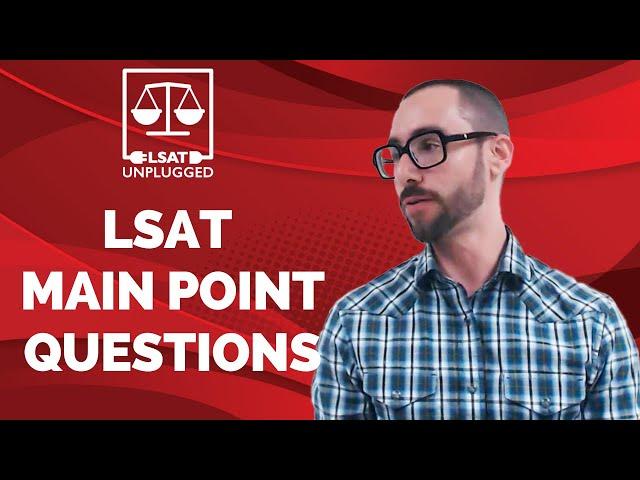 LSAT Logical Reasoning Main Point Questions