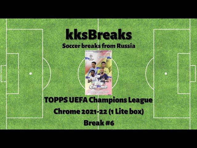 TOPPS UEFA Champions League Chrome 2021-22 (1 Lite box) - Break #6