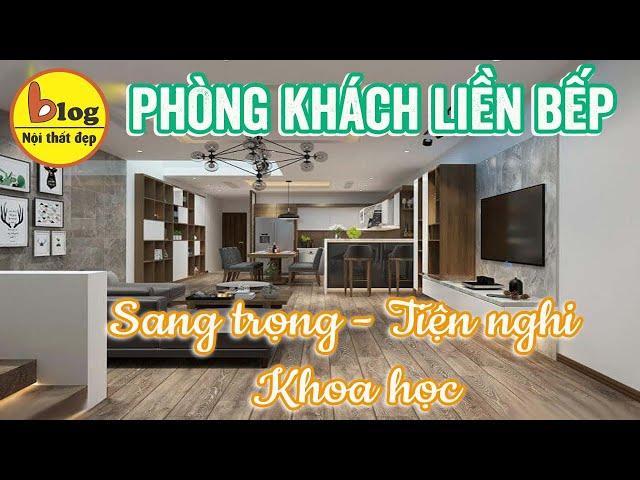 Kinh nghiệm thiết kế phòng khách liền bếp đẹp hiện đại và sang trọng