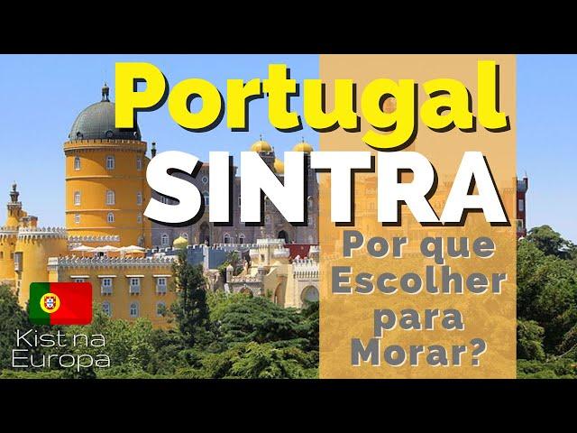 Why Choose SINTRA to live in PORTUGAL?