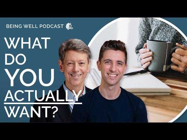 Discovering Your Wants and Needs | Being Well Podcast