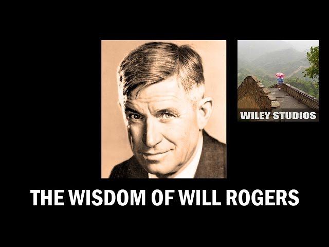 The Wisdom of Will Rogers - Famous Quotes