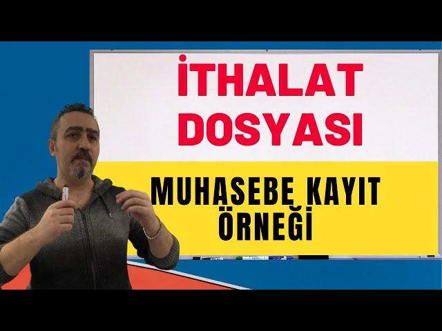 İthalat Dosyası Muhasebe Kaydı - Aydın Tuzcu  | No: 49