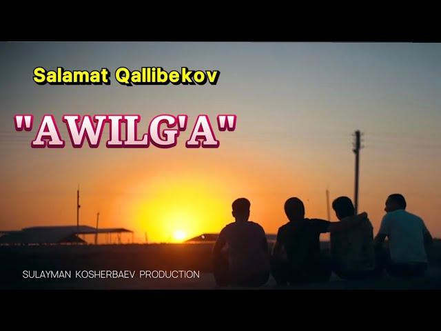 Salamat Qallibekov-Awilg'a (new clip) 2021