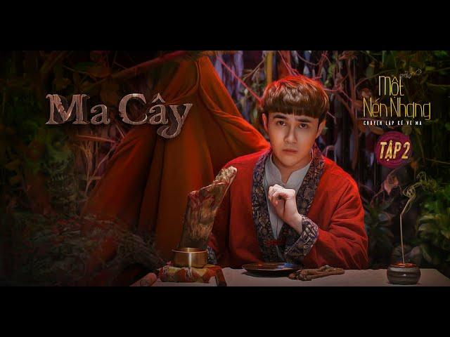 Tập 2 | MA CÂY | Series chuyện ma MỘT NÉN NHANG | HUỲNH LẬP [FULL 4K]