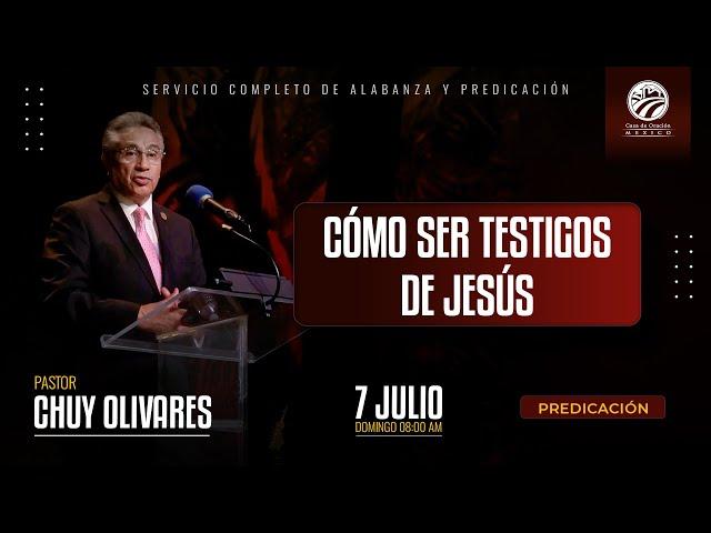 Chuy Olivares - Como ser testigos de Jesús