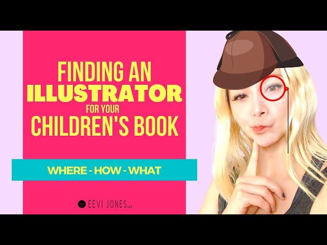 Finding an ILLUSTRATOR for Children's Book - The WHERE | HOW | WHAT